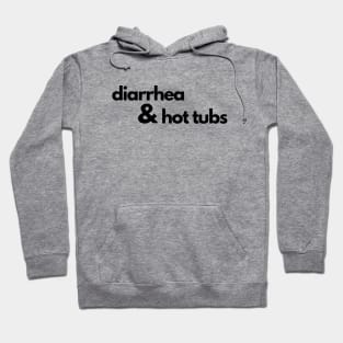 Diarrhea and hot tubs Hoodie